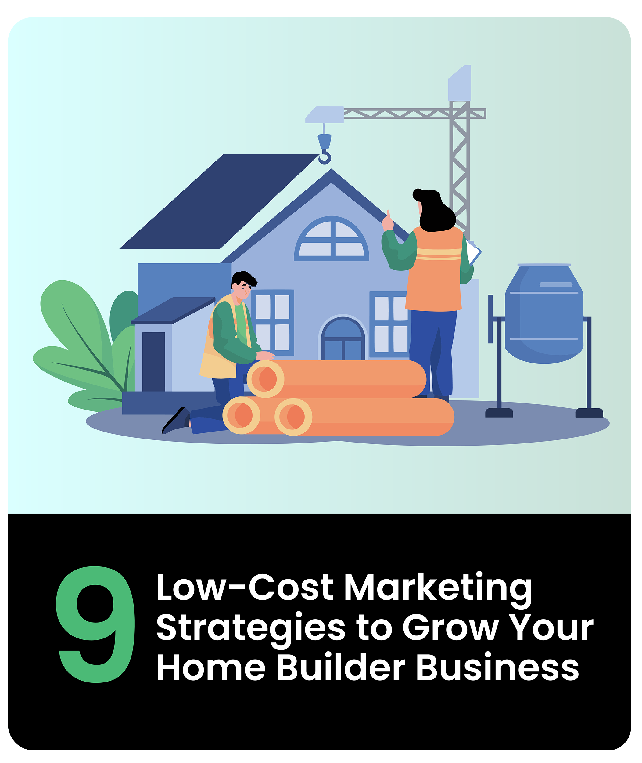 9 Low-Cost Marketing Strategies to Make Your Home Builder Business Grow